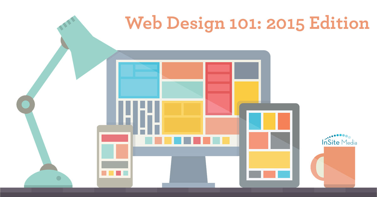 Web Design 101 2015 Edition InSite Media